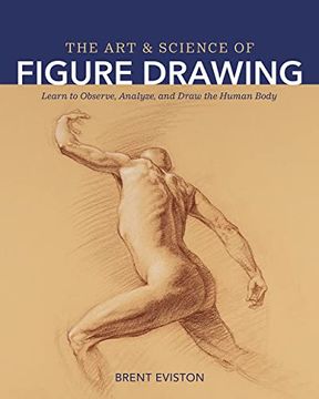 portada The Art and Science of Figure Drawing: Learn to Observe, Analyze, and Draw the Human Body (en Inglés)