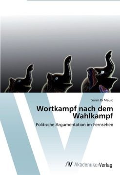 portada Wortkampf nach dem Wahlkampf: Politische Argumentation im Fernsehen