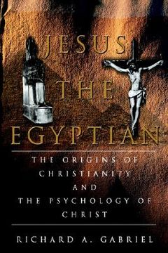 portada jesus the egyptian: the origins of christianity and the psychology of christ (in English)