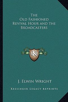portada the old fashioned revival hour and the broadcasters