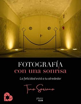 portada Fotografía con una Sonrisa: La Felicidad Está a tu Alrededor (Photoclub) (in Spanish)