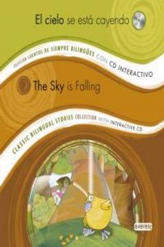 portada El cielo se está cayendo/ The sky is falling: Colección Cuentos de Siempre Bilingües con CD interactivo. Classic Bilingual Stories collection with interactive CD