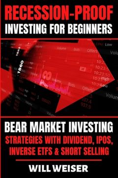 portada Recession-Proof investing for beginners: Bear Market Investing Strategies with Dividend, IPOs, Inverse ETFs & Short Selling (en Inglés)