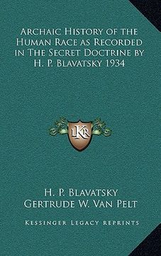portada archaic history of the human race as recorded in the secret doctrine by h. p. blavatsky 1934 (en Inglés)