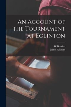 portada An Account of the Tournament at Eglinton (in English)