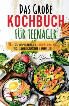 portada Kochspaß für Teenager: Erobert die Küche! Das ultimative Anfänger-Kochbuch für Teenager!: Einfache und leckere Rezepte für Jugendliche - Entd (in German)