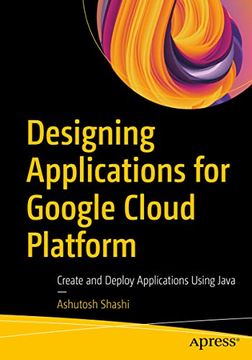 portada Designing Applications for Google Cloud Platform: Create and Deploy Applications Using Java (en Inglés)