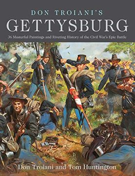 portada Don Troiani's Gettysburg: 34 Masterful Paintings and Riveting History of the Civil War's Epic Battle (en Inglés)