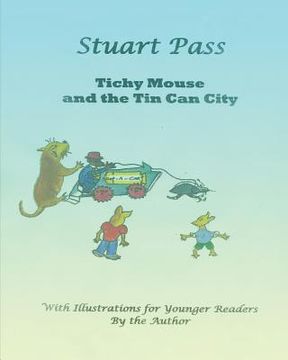 portada Tichy Mouse and the Tin Can City: Stuart Pass (en Inglés)