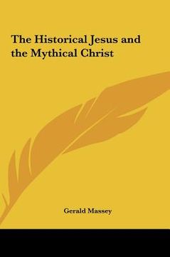portada the historical jesus and the mythical christ the historical jesus and the mythical christ (en Inglés)