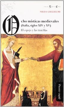 portada Ocho Místicas Medievales (Italia, Siglos xiv y Xv): El Espejo y las Tinieblas (Lejos y Cerca (Pensamiento Medieval)) (in Spanish)