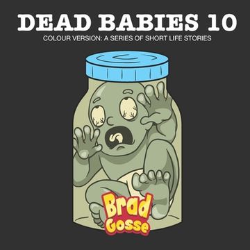 portada Dead Babies 10: Colour Version: A Series Of Short Life Stories