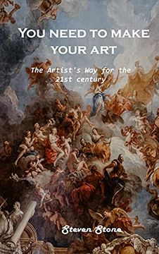 portada You Need to Make Your Art: The Artist'S way for the 21St Century (en Inglés)