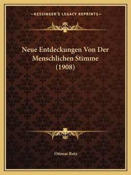 portada Neue Entdeckungen Von Der Menschlichen Stimme (1908) (en Alemán)