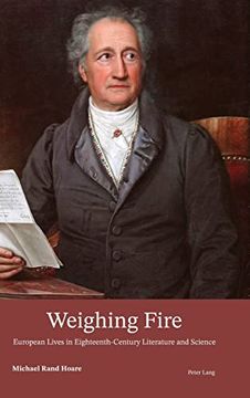 portada Weighing Fire; European Lives in Eighteenth-Century Literature and Science (en Inglés)
