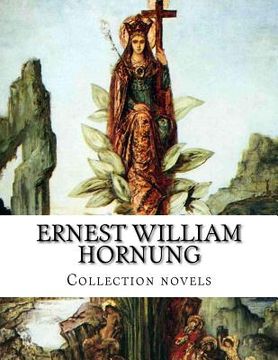 portada Ernest William Hornung, Collection novels (en Inglés)