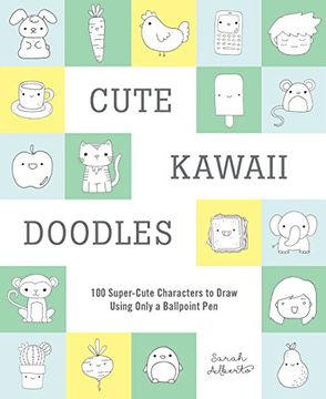 portada Cute Kawaii Doodles (Guided Sketchbook): 100 Super-Cute Characters to Draw Using Only a Ballpoint pen (en Inglés)