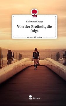 portada Von der Freiheit, die Folgt. Life is a Story - Story. One (in German)