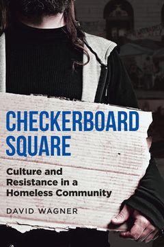 portada Checkerboard Square: Culture and Resistance in a Homeless Community (en Inglés)
