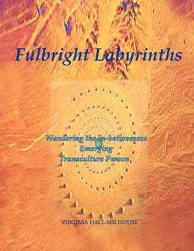 portada fulbright labyrinths: wandering the in-betweeness emerging transculture person (in English)