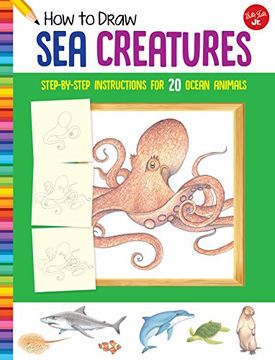 portada How to Draw sea Creatures: Step-By-Step Instructions for 20 Ocean Animals (Learn to Draw) (in English)