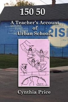 portada 150 50: A Teacher's Account of Urban Schools (en Inglés)