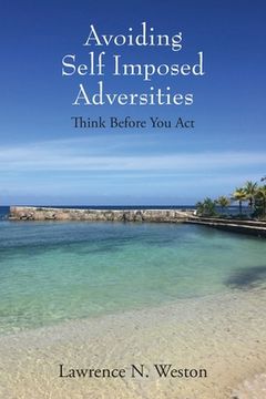 portada Avoiding Self Imposed Adversities: Think Before you act (en Inglés)