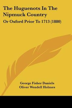 portada the huguenots in the nipmuck country: or oxford prior to 1713 (1880) (en Inglés)