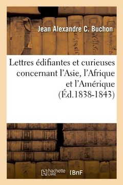 portada Lettres Edifiantes Et Curieuses Concernant L'Asie, L'Afrique Et L'Amerique (Ed.1838-1843) (Histoire) (French Edition)