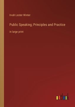 portada Public Speaking; Principles and Practice: in large print (in English)