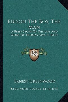 portada edison the boy, the man: a brief story of the life and work of thomas alva edison (en Inglés)