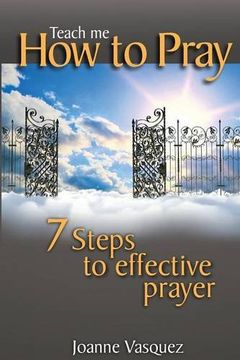 portada Teach Me How to Pray: Seven Steps to Effective Prayer