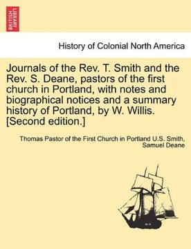 portada journals of the rev. t. smith and the rev. s. deane, pastors of the first church in portland, with notes and biographical notices and a summary histor (en Inglés)