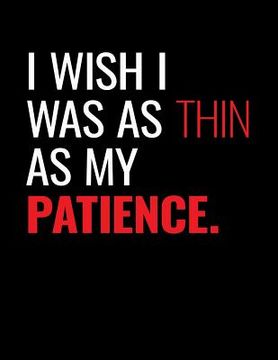 portada I Wish I was as Thin as my Patience (en Inglés)