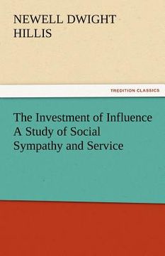 portada the investment of influence a study of social sympathy and service (en Inglés)