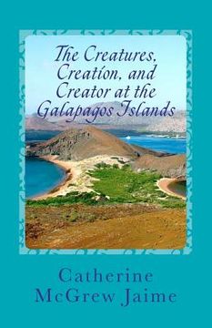 portada the creatures, creation, and creator at the galapagos islands (en Inglés)