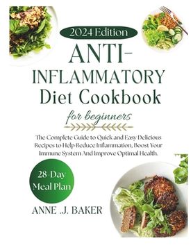 portada Anti Inflammatory Diet Cookbook For Beginners: The Complete Guide to Quick and Easy Delicious Recipes to Help Reduce Inflammation, Boost Your Immune S (en Inglés)