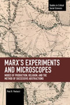 portada Marx's Experiments and Microscopes: Modes of Production, Religion, and the Method of Successive Abstractions