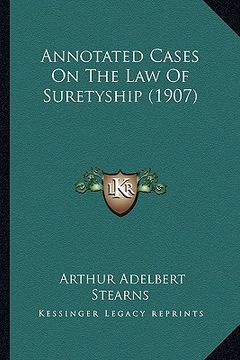 portada annotated cases on the law of suretyship (1907) (en Inglés)