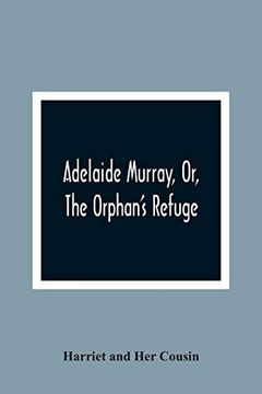 portada Adelaide Murray, or, the Orphan'S Refuge (en Inglés)