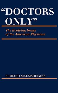 portada Doctors Only: The Evolving Image of the American Physician (Contributions in Medical Studies) (en Inglés)