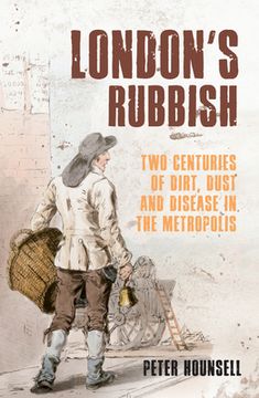portada London's Rubbish: Two Centuries of Dirt, Dust and Disease in the Metropolis (en Inglés)