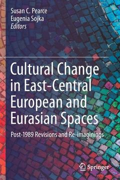 portada Cultural Change in East-Central European and Eurasian Spaces: Post-1989 Revisions and Re-Imaginings (in English)