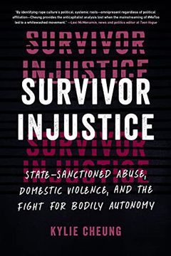 portada Survivor Injustice: State-Sanctioned Abuse, Domestic Violence, and the Fight for Bodily Autonomy (en Inglés)