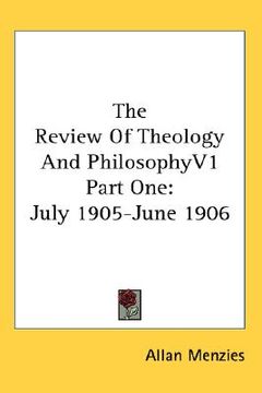 portada the review of theology and philosophyv1 part one: july 1905-june 1906 (en Inglés)
