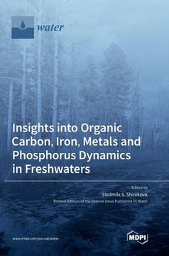 portada Insights into Organic Carbon, Iron, Metals and Phosphorus Dynamics in Freshwaters (en Inglés)