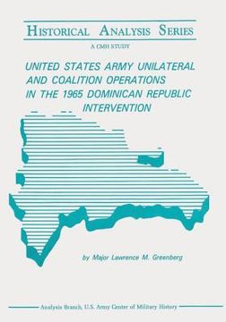 portada United States Army Unilateral and Coalition Operations in the 1965 Dominican Republic Intervention