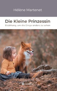 portada Die Kleine Prinzessin: Erzählung, um die Dinge anders zu sehen (en Alemán)