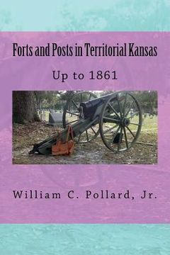 portada Forts and Posts in Territorial Kansas: Up to 1861 (en Inglés)