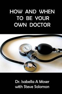 portada How and When to be Your Own Doctor (en Inglés)